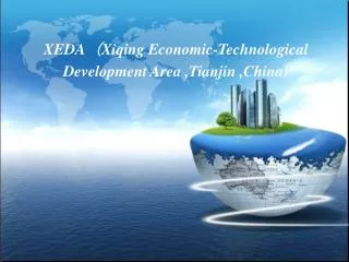 XEDA （ Xiqing Economic - Technological Development Area ,Tianjin ,China)