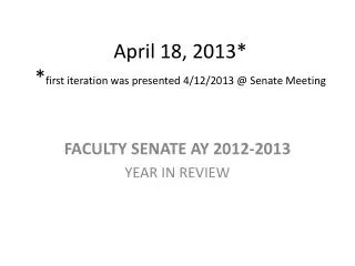 April 18, 2013* * first iteration was presented 4/12/2013 @ Senate Meeting