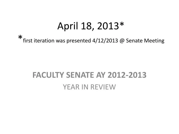 april 18 2013 first iteration was presented 4 12 2013 @ senate meeting