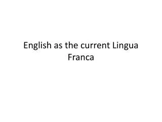 English as the current Lingua Franca
