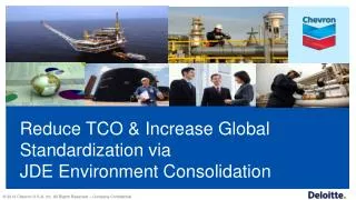 Reduce TCO &amp; Increase Global Standardization via JDE Environment Consolidation