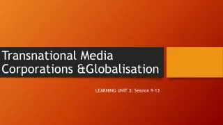 Transnational Media Corporations &amp;Globalisation