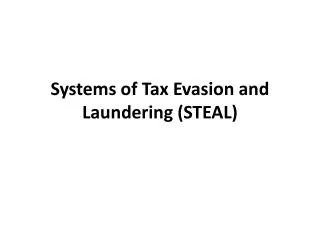 Systems of Tax Evasion and Laundering (STEAL)