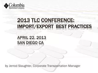 2013 TLC Conference: Import/Export Best practices April 22, 2013 San Diego CA