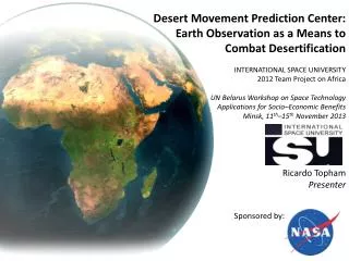 Desert Movement Prediction Center : Earth Observation as a Means to Combat Desertification INTERNATIONAL SPACE UNIVERSI