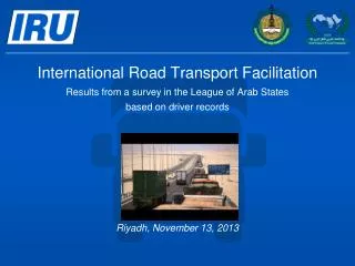 International Road Transport Facilitation Results from a survey in the League of Arab States based on driver records Ri