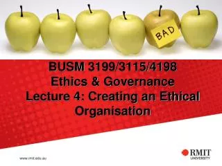 BUSM 3199/3115/4198 Ethics &amp; Governance Lecture 4: Creating an Ethical Organisation