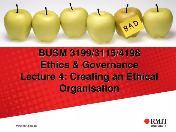 busm 3199 3115 4198 ethics governance lecture 4 creating an ethical organisation