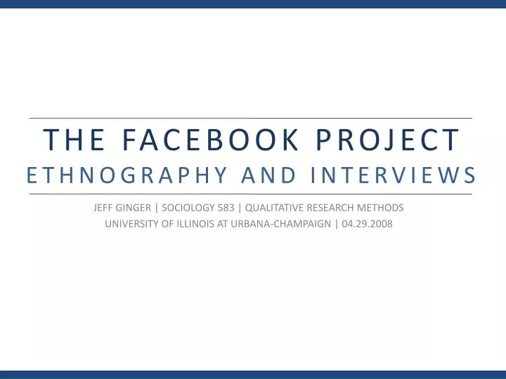 the facebook project ethnography and interviews