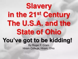 Slavery in the 21 st Century The U.S.A. and the State of Ohio