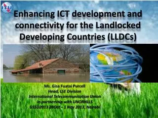 Enhancing ICT development and connectivity for the Landlocked Developing Countries (LLDCs)