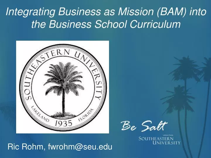 integrating business as mission bam into the business school curriculum