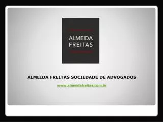 ALMEIDA FREITAS SOCIEDADE DE ADVOGADOS www.almeidafreitas.com.br
