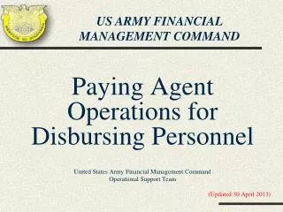 Paying Agent Operations for Disbursing Personnel United States Army Financial Management Command Operational Support Tea