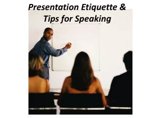 Presentation Etiquette &amp; Tips for Speaking