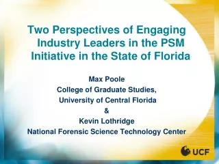 Two Perspectives of Engaging Industry Leaders in the PSM Initiative in the State of Florida Max Poole College of Graduat