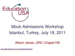 Mock Admissions Workshop Istanbul , Turkey, July 18, 2011 Alison Jesse, UNC Chapel Hill