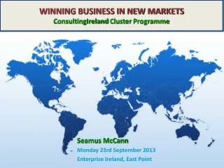 WINNING BUSINESS IN NEW MARKETS ConsultingIreland Cluster Programme