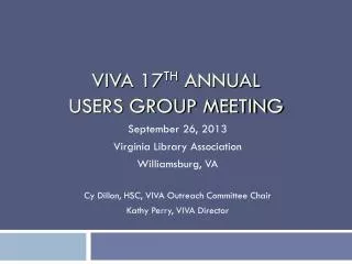 VIVA 17 th Annual Users Group Meeting