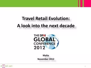 Travel Retail Evolution: A look into the next decade Malta November 2012