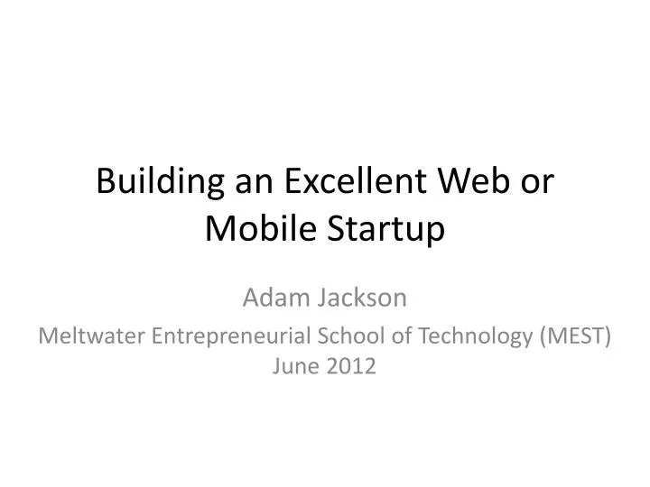building an excellent web or mobile startup