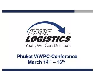 Phuket WWPC-Conference March 14 th – 16 th