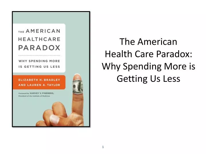 the american health care paradox why spending more is getting us less