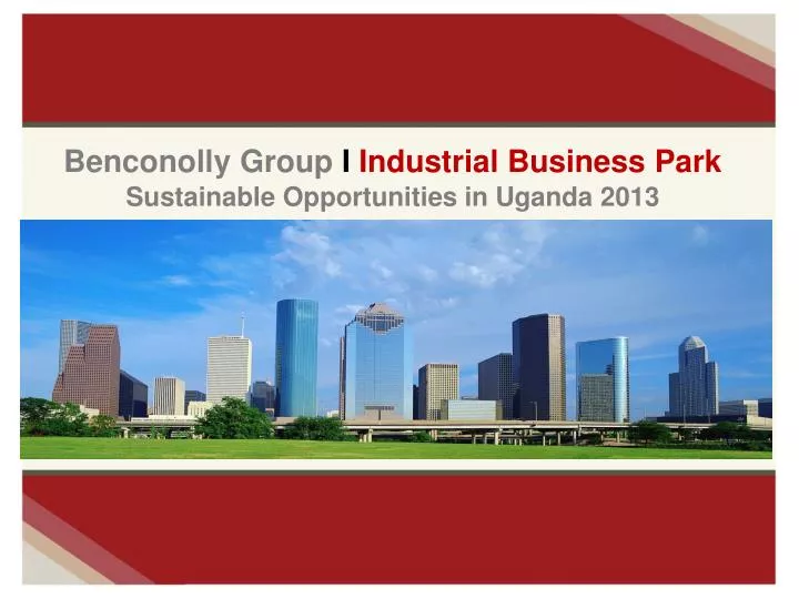 benconolly group i industrial business park sustainable opportunities in uganda 2013