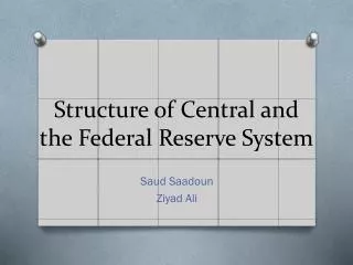 Structure of Central and the Federal Reserve System