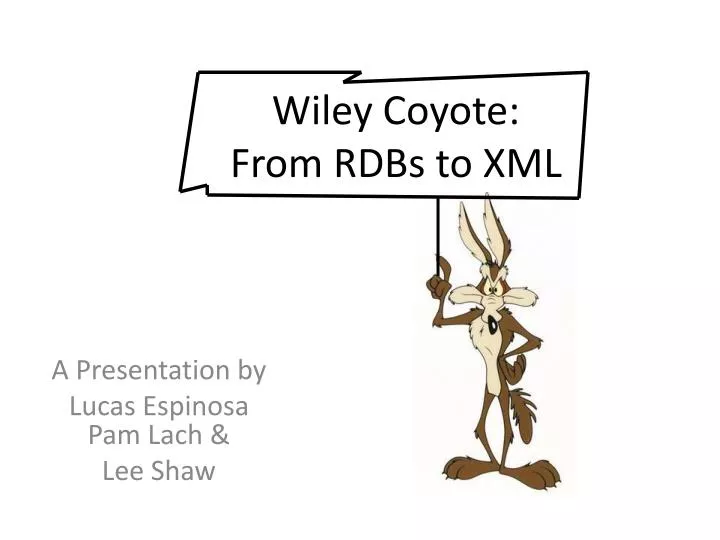 wiley coyote from rdbs to xml