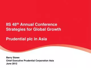 IIS 48 th Annual Conference Strategies for Global Growth Prudential plc in Asia