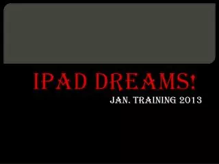 iPad Dreams!