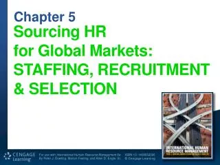 Sourcing HR for Global Markets: STAFFING, RECRUITMENT &amp; SELECTION