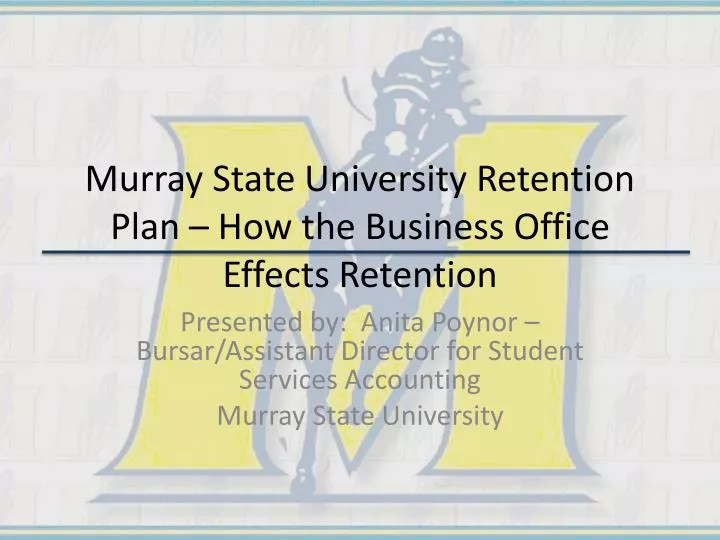murray state university retention plan how the business office effects retention