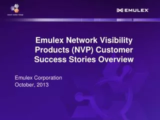 Emulex Network Visibility Products (NVP) Customer Success Stories Overview