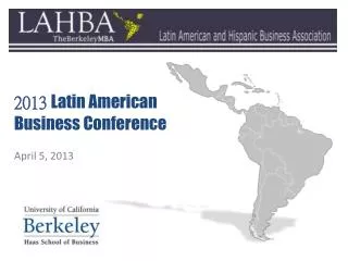 2013 Latin American Business Conference April 5, 2013