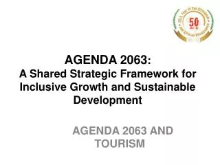 AGENDA 2063 : A Shared Strategic Framework for Inclusive Growth and Sustainable Development
