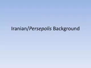 Iranian/ Persepolis Background