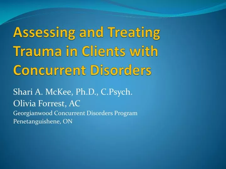 assessing and treating trauma in clients with concurrent disorders