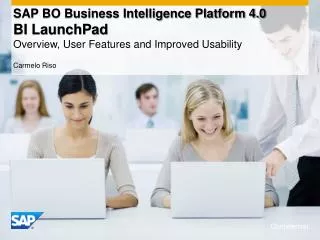 SAP BO Business Intelligence Platform 4.0 BI LaunchPad Overview, User Features and Improved Usability