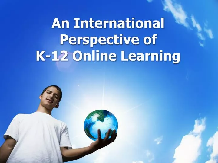 an international perspective of k 12 online learning