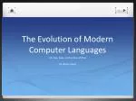The Evolution of Modern Computer Languages - slide 1
