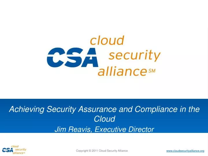 achieving security assurance and compliance in the cloud jim reavis executive director