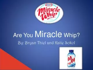 Are You Miracle Whip?