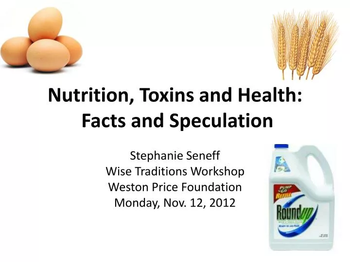nutrition toxins and health facts and speculation