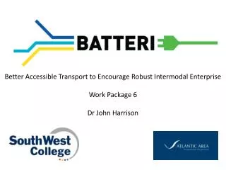 Better Accessible Transport to Encourage Robust Intermodal Enterprise Work Package 6 Dr John Harrison