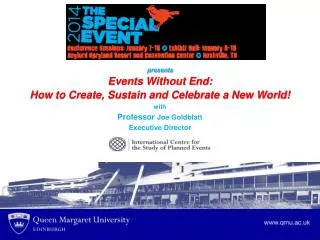 presents Events Without End: How to Create, Sustain and Celebrate a New World! with Professor Joe Goldblatt Executiv