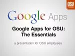 Google Apps for OSU: The Essentials - slide 1