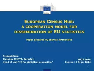 European Census Hub: a cooperation model for dissemination of EU statistics Paper prepared by Ioannis Xirouchakis