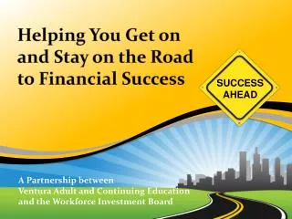 Helping You Get on and Stay on the Road to Financial Success
